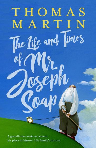 The Life and Times of Mr. Joseph Soap - Thomas Martin