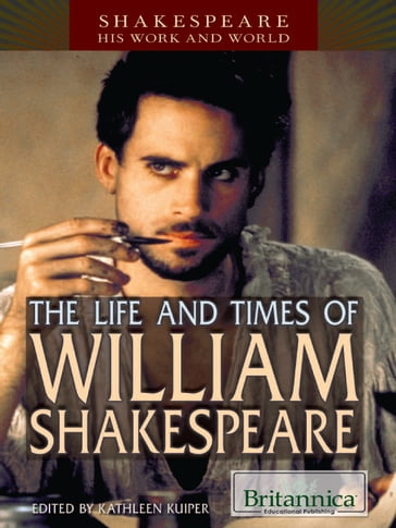 The Life and Times of William Shakespeare - Kathleen Kuiper
