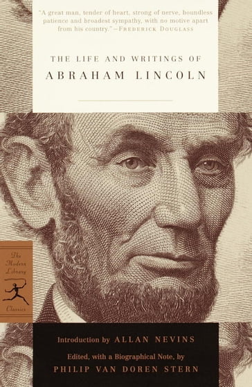 The Life and Writings of Abraham Lincoln - Abraham Lincoln