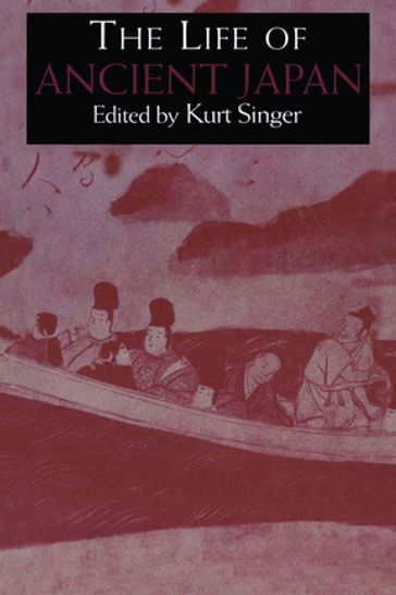 The Life of Ancient Japan - Kurt Singer