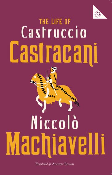 The Life of Castruccio Castracani - Niccolò Machiavelli