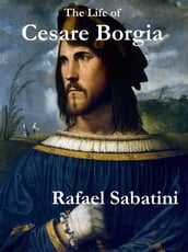 The Life of Cesare Borgia