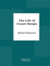 The Life of Cesare Borgia