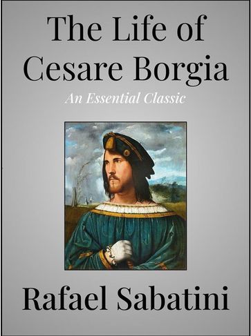 The Life of Cesare Borgia - Rafael Sabatini