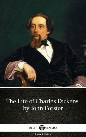 The Life of Charles Dickens by John Forster (Illustrated) - John Forster