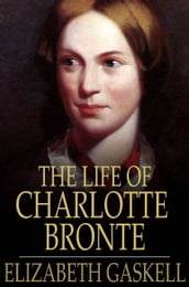 The Life of Charlotte Bronte