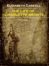 The Life of Charlotte Bronte (Annotated)