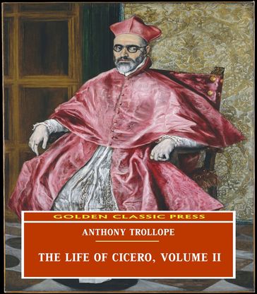The Life of Cicero, Volume II - Anthony Trollope