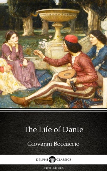 The Life of Dante by Giovanni Boccaccio - Delphi Classics (Illustrated) - Giovanni Boccaccio
