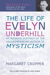 The Life of Evelyn Underhill: An Intimate Portrait of the Groundbreaking Author of Mysticism