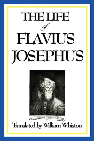 The Life of Flavius Josephus - Flavius Josephus