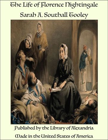 The Life of Florence Nightingale - Sarah A. Southall Tooley