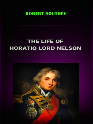 The Life of Horatio Lord Nelson - Robert Southey