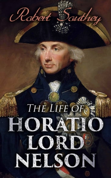 The Life of Horatio Lord Nelson - Robert Southey