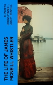 The Life of James McNeill Whistler