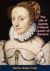 The Life of Jeanne D Albret