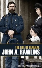 The Life of John A. Rawlins