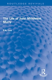 The Life of John Middleton Murry