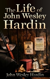 The Life of John Wesley Hardin