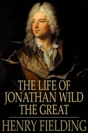 The Life of Jonathan Wild the Great