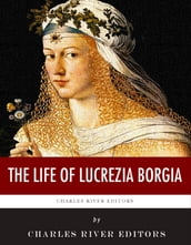 The Life of Lucrezia Borgia