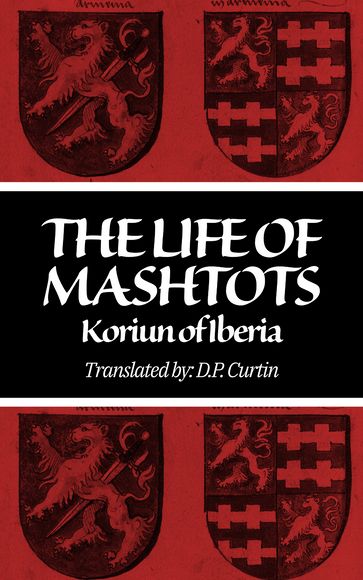 The Life of Mashtots - Koriun the Iberian - D.P. Curtin