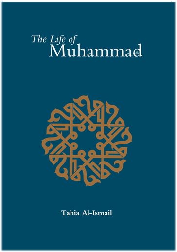 The Life of Muhammad (SAAS) - Tahia Al-Ismail