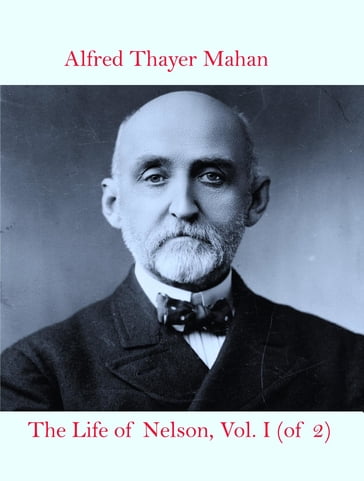 The Life of Nelson, Vol. I (of 2) - Alfred Thayer Mahan