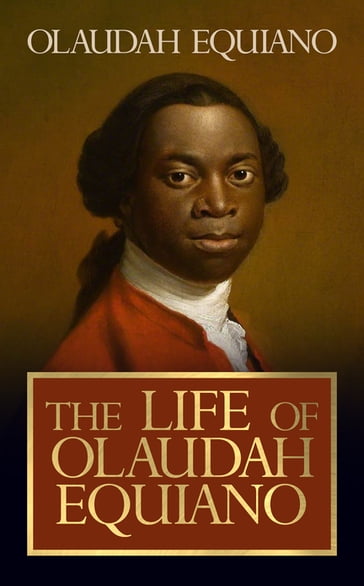 The Life of Olaudah Equiano - Olaudah Equiano