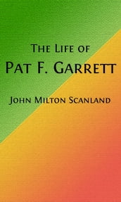 The Life of Pat Garrett (Illustrated)