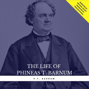 The Life of Phineas T. Barnum - P.T. Barnum