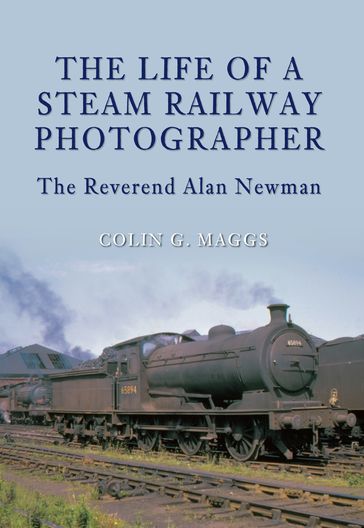 The Life of a Steam Railway Photographer - MBE Colin Maggs