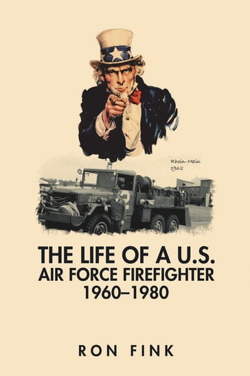 The Life of a Us Air Force Firefighter 19601980 - Ron Fink