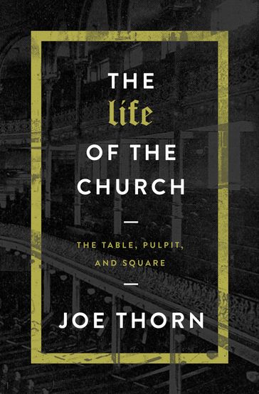 The Life of the Church - Joe Thorn