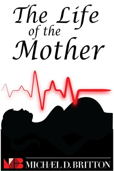 The Life of the Mother - Michael D. Britton