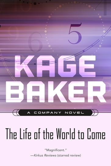 The Life of the World to Come - Kage Baker