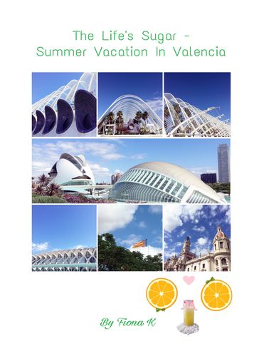 The Life's Sugar - Summer Vacation In Valencia - Fiona K