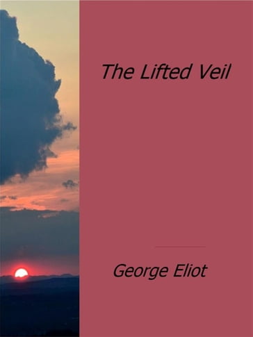 The Lifted Veil - George Eliot