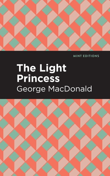 The Light Princess - George MacDonald - Mint Editions