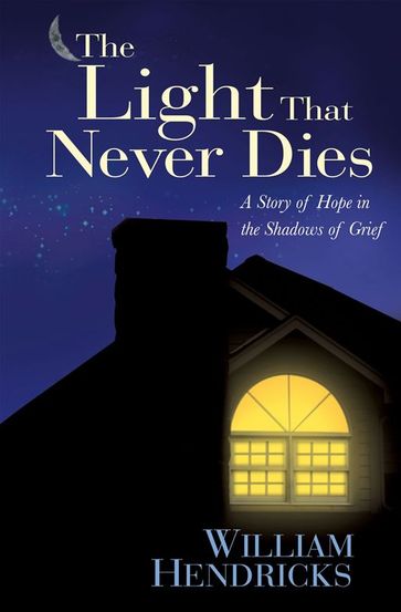 The Light That Never Dies - William Hendricks