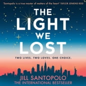 The Light We Lost: The heartbreakingly romantic instant international bestseller and Reese Witherspoon Book Club pick for fans of One Day