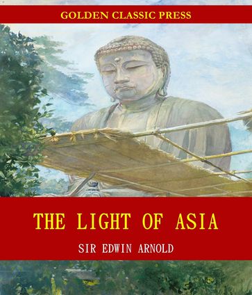 The Light of Asia - Sir Edwin Arnold