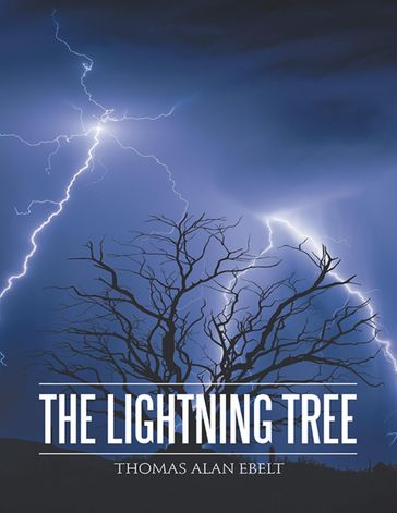 The Lightning Tree - Thomas Alan Ebelt