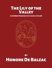 The Lily of the Valley La Comédie Humaine Le Lys dans la Vallée by Honore De Balzac
