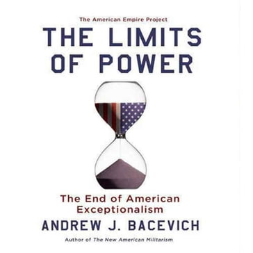 The Limits of Power - Andrew Bacevich