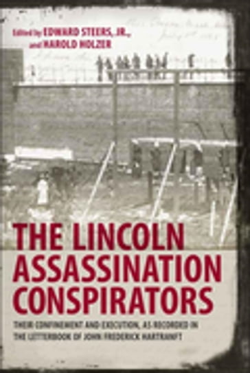 The Lincoln Assassination Conspirators - Edward Steers Jr. - Harold Holzer