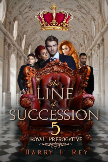 The Line of Succession 5: Royal Prerogative - Harry F. Rey
