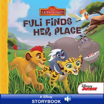 The Lion Guard: Fuli Finds Her Place - Disney Book Group