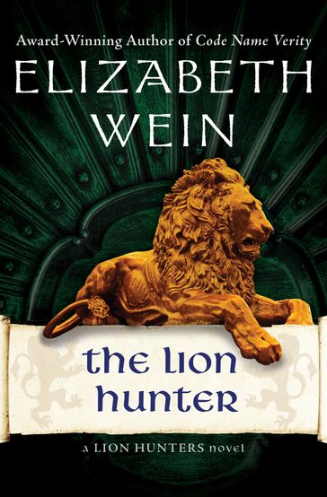 The Lion Hunter - Elizabeth Wein