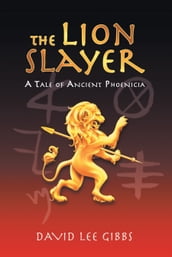 The Lion Slayer: A Tale of Ancient Phoenicia